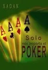 SOLO NOS IMPORTA EL POKER