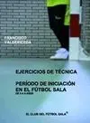 EJERCICIOS DE TÉCNICA : PERÍODO DE INICIACIÓN EN EL FÚTBOL SALA, DE 5 A 9 AÑOS