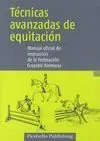 TÉCNICAS AVANZADAS DE EQUITACIÓN. MANUAL OFICIAL DE INSTRUCCIÓN DE LA FEDERACIÓN ECUESTRE ALEMANA