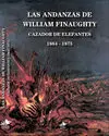 LAS ANDANZAS DE WILLIAM FINAUGHTY, CAZADOR DE ELEFANTES, 1864-1875