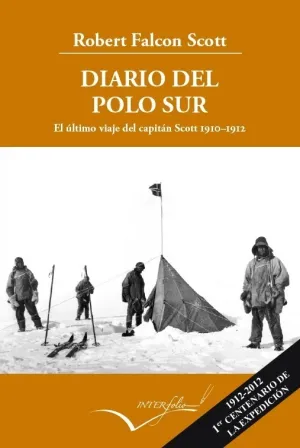 DIARIO DEL POLO SUR. EL ÚLTIMO VIAJE DEL CAPITÁN SCOTT 1910-1912