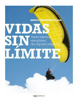 VIDAS SIN LÍMITE. VEINTE HISTORIAS EJEMPLARES DEL DEPORTE ADAPTADO