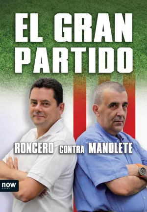 EL GRAN PARTIDO. RONCERO CONTRA MANOLETE