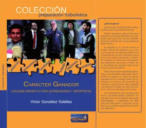 CARÁCTER GANADOR: COACHING DEPORTIVO, EJECUTIVO, PERSONAL--