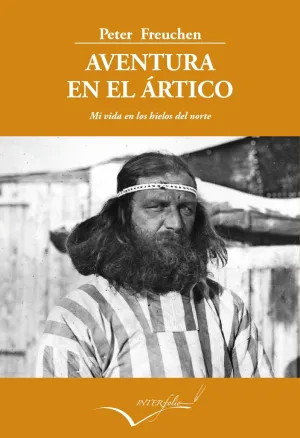 AVENTURA EN EL ÁRTICO: MI VIDA EN LOS HIELOS DEL NORTE