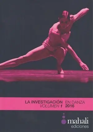 LA INVESTIGACIÓN EN DANZA 2016 VOL. I Y II