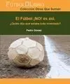 EL FUTBOL ¡NO! ES ASÍ . ¿QUIÉN DIJO QUE ESTABA TODO INVENTADO?