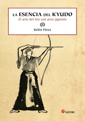 LA ESENCIA DEL KYUDO. EL ARTE DEL TIRO CON ARCO JAPONÉS