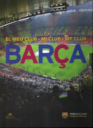 BARÇA: EL MEU CLUB / MI CLUB / MY CLUB