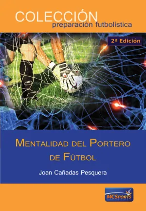 LA MENTALIDAD DEL PORTERO DE FÚTBOL LA MENTALIDAD DEL PORTERO DE FÚTBOL