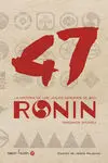 47 RONIN: LA HISTORIA DE LOS LEALES SAMURÁIS DE AKO