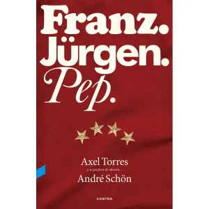 FRANZ. JÜRGEN. PEP. FRANZ. JÜRGEN. PEP.