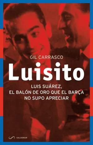 LUISITO. LUIS SUÁREZ, EL BALÓN DE ORO QUE EL BARÇA NO SUPO APRECIAR LUISITO. LUIS SUÁREZ, EL BALÓN DE ORO QUE EL BARÇA NO SUPO APRECIAR