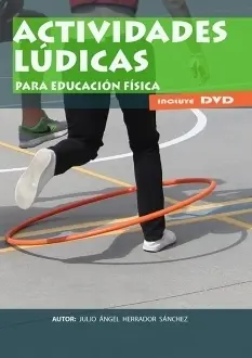 ACTIVIDADES LÚDICAS PARA EDUCACIÓN FÍSICA. INCLUYE DVD