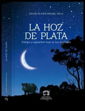 LA HOZ DE PLATA. CAMPO Y AGUARDOS BAJO LA LUZ ARGÉNTEA