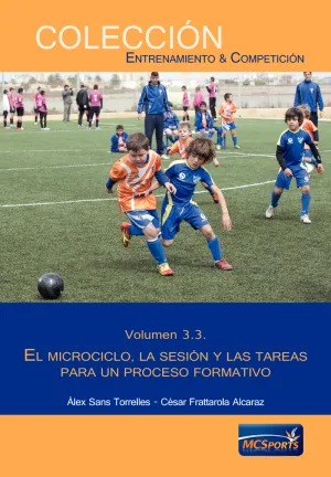 EL MICROCICLO, LA SESIÓN Y LAS TAREAS PARA UN PROCESO FORMATIVO VOLUMEN 3.3