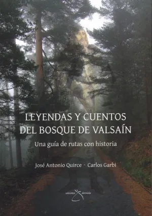 LEYENDAS Y CUENTOS DEL BOSQUE DE VALSAÍN. UNA GUÍA DE RUTAS CON HISTORIA