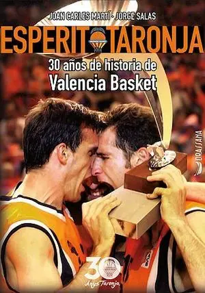 ESPERIT TARONJA. 30 AÑOS DE HISTORIA DE VALENCIA BASKET