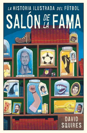 HISTORIA ILUSTRADA DEL FÚTBOL: SALÓN DE LA FAMA