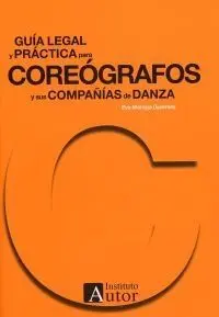 GUÍA LEGAL Y PRÁCTICA PARA COREÓGRAFOS Y SUS COMPAÑÍAS DE DANZA