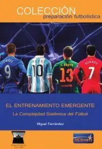 EL ENTRENAMIENTO EMERGENTE. LA COMPLEJIDAD SISTÉMICA DEL FÚTBOL