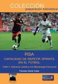 RSA. CAPACIDAD DE REPETIR SPRINTS EN EL FÚTBOL. TOMO II. APLICACIÓN PRÁCTICA A LA METODOLOGÍA ESTRUCTURAL