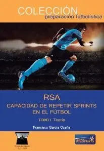 RSA. CAPACIDAD DE REPETIR SPRINTS EN EL FÚTBOL TOMO I. TEORÍA