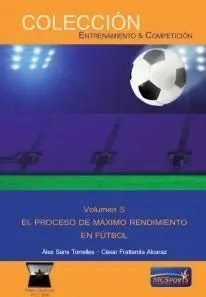 EL PROCESO DE MÁXIMO RENDIMIENTO EN EL FÚTBOL VOL 5