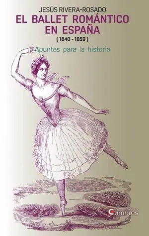 EL BALLET ROMÁNTICO EN ESPAÑA (1840 - 1859). APUNTES PARA LA HISTORIA