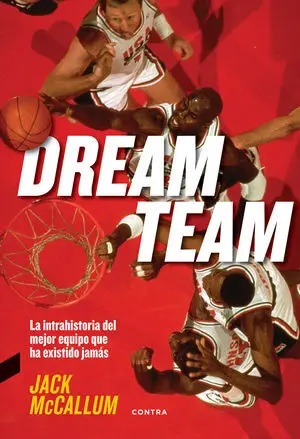 DREAM TEAM, LA INTRAHISTORIA DEL MEJOR EQUIPO QUE HA EXISTIDO JAMÁS