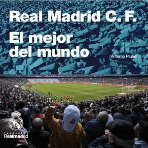 REAL MADRID: EL MEJOR DEL MUNDO
