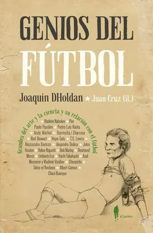 GENIOS DEL FÚTBOL. GRANDES DEL ARTE Y LA CIENCIA Y SU RELACIÓN CON EL FÚTBOL