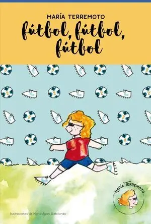 MARÍA TERREMOTO Nº 4 - FÚTBOL, FÚTBOL, FÚTBOL