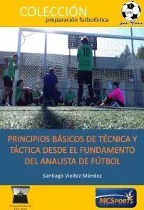 PRINCIPIOS BÁSICOS DE TÉCNICA Y TÁCTICA DESDE EL FUNDAMENTO DEL ANALISTA DE FÚTBOL