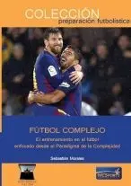 FÚTBOL COMPLEJO: EL ENTRENAMIENTO EN EL FÚTBOL ENFOCADO DESDE EL PARADIGMA DE LA COMPLEJIDAD