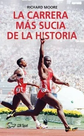 LA CARRERA MÁS SUCIA DE LA HISTORIA. BEN JOHNSON, CARL LEWIS Y LA FINAL DE LOS 100M LISOS DE LOS JUEGOS OLÍMPICOS DE 1988 EN SEÚL