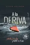 A LA DERIVA. SETENTA Y SEIS DÍAS PERDIDO EN EL MAR A LA DERIVA. SETENTA Y SEIS DÍAS PERDIDO EN EL MAR