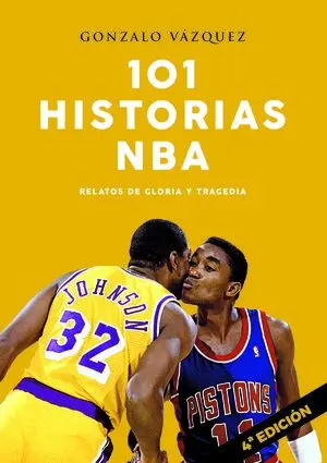 101 HISTORIAS NBA. RELATOS DE GLORIA Y TRAGEDIA 4ª EDICIÓN