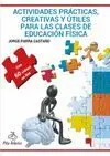 ACTIVIDADES PRÁCTICAS, CREATIVAS Y ÚTILES PARA LAS CLASES DE EDUCACIÓN FÍSICA + 60 VÍDEOS ON-LINE