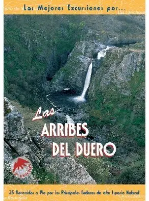 LAS ARRIBES DEL DUERO 25 RECORRIDOS A PIE POR LOS PRINCIPALES ENCLAVES