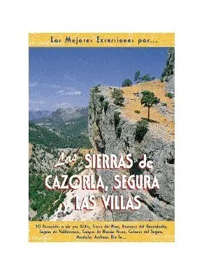 LAS SIERRAS DE CAZORLA, SEGURA Y LAS VILLAS 30 RECORRIDOS A PIE POR GI