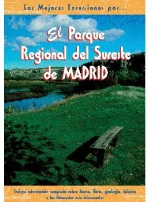 EL PARQUE REGIONAL DEL SURESTE DE MADRID, LAS MEJORES EXCURSIONES POR.