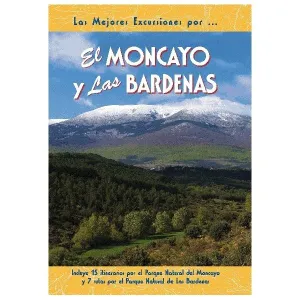 EL MONCAYO Y LAS BÁRDENAS. INCLUYE 15 ITINERARIOS POR EL PARQUE NATURAL DEL MONCAYO...