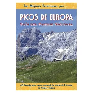 PICOS DE EUROPA. GUÍA DEL PARQUE NACIONAL. LAS MEJORES EXCURSIONES