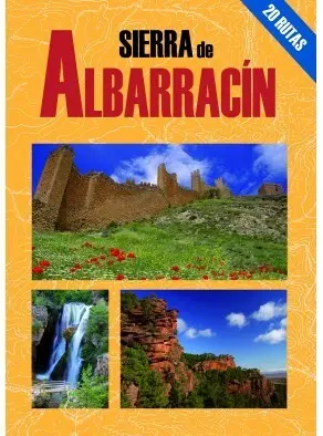 SIERRA DE ALBARRACÍN. 20 RUTAS