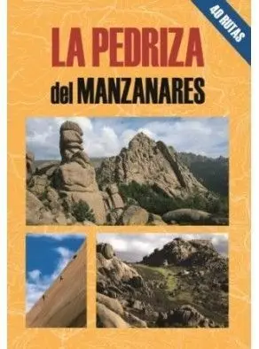 LA PEDRIZA DEL MANZANARES. 40 RUTAS LA PEDRIZA DEL MANZANARES. 40 RUTAS