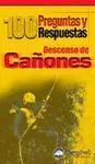 DESCENSO DE CAÑONES.  100 PREGUNTAS Y RESPUESTAS