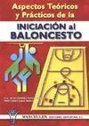 ASPECTOS TEÓRICOS Y PRÁCTICOS DE LA INICIACIÓN AL BALONCESTO