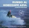 RUMBO AL HORIZONTE AZUL. RELATO DE LA ÚNICA TRAVESÍA DEL OCÉANO ATLÁNT