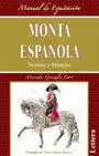 MONTA ESPAÑOLA. NORMAS Y MANEJOS. MANUAL DE EQUITACIÓN